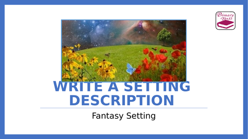 Year 6 PPT Writing Lesson: Write a Setting Description