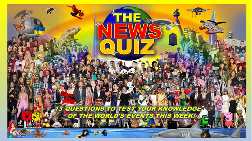 The News Quiz May 15th - 22nd 2023 Form Tutor Time Current Affairs