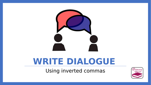 Year 6 PPT Writing Lesson: Writing dialogue