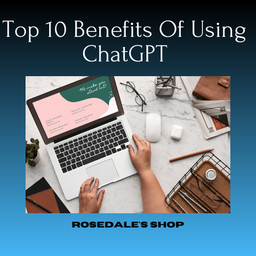 Top 10 Benefits of Using ChatGPT
