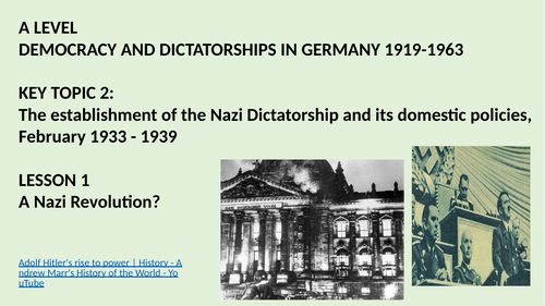 A LEVEL DEMOCRACIES AND DICTATORSHIPS IN DEMOCRACIES IN GERMANY KT2.  LESSON 1: A NAZI REVOLUTION  1