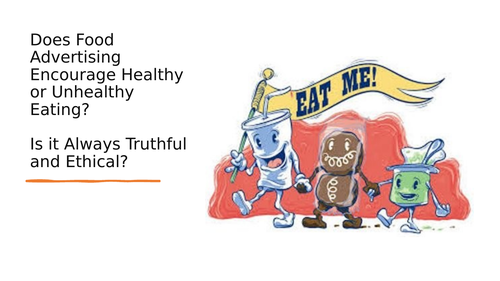 Does Food Advertising Encourage Healthy or Unhealthy Eating? Is it Always Truthful and Ethical?