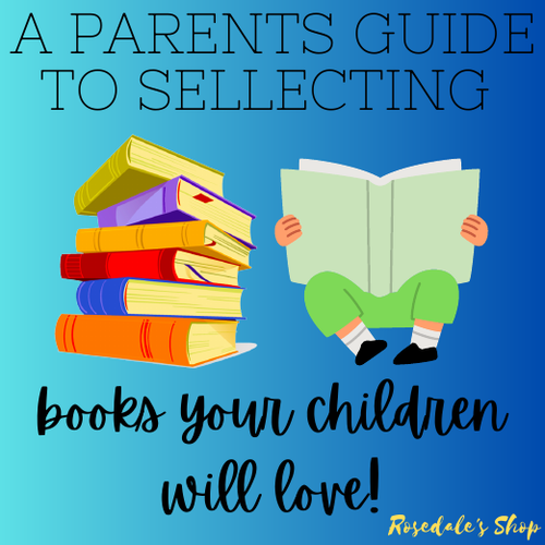 A Parent's Guide to Selecting Books Your Children Will Love