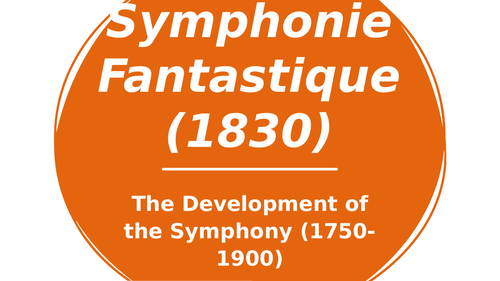 Berlioz's Symphonie Fantastique: An Overview (The Development of the Symphony)