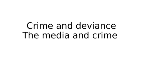 Crime and Deviance - Media and Crime lesson