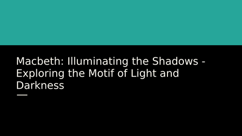 Macbeth: Illuminating the Shadows - Exploring the Light and Darkness Motif