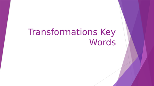 Transformations Key Words