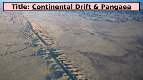 KS3: Tectonics: L2: Continental Drift