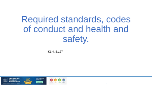 T Level  K1,4  Required standards, codes of conduct and health and safety.​