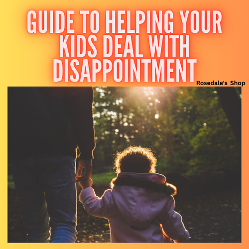 GUIDE to Helping Your Kids Deal with Disappointment ~ Life Skills