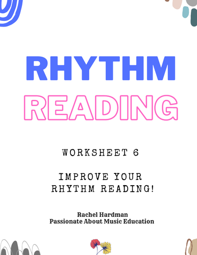 Worksheet 6 - Rhythm Reading exercises for secondary music classrooms