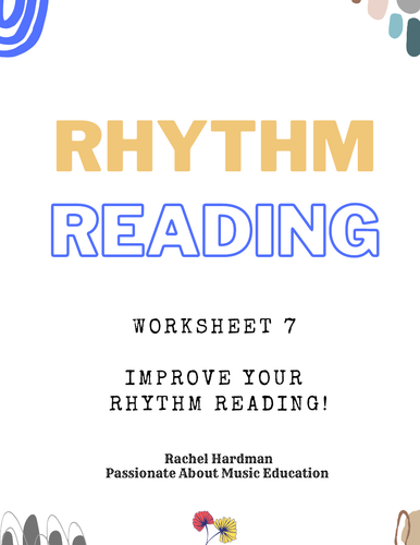 Worksheet 7 - Rhythm Reading exercises for secondary music classrooms