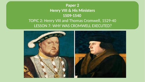 EDEXCEL GCSE HISTORY HENRY AND HIS MINISTERS LESSON 7 WHY WAS CROMWELL EXECUTED