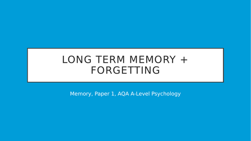 Forgetting and Types of Long Term Memory Revision Powerpoint - AQA A-Level Psychology