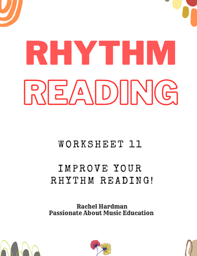 Worksheet 11 - Rhythm Reading exercises for KS3 and KS4 music