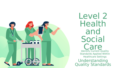 Level 2 Health and Social Care - Introduction to Quality Standards