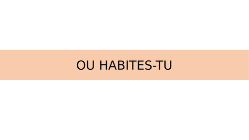 2 lesson house PowerPoint  French: Ou habites-tu