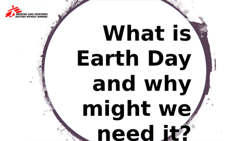 Earth Day and MSF | PSHE, assemblies | KS3&4 | MSF