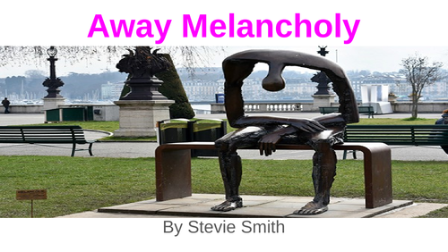 Away Melancholy - stevie smith - cambridge songs of ourselves.