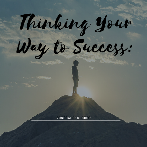 Thinking Your Way to Success: Change Your Mindset for Achieving Your Goals