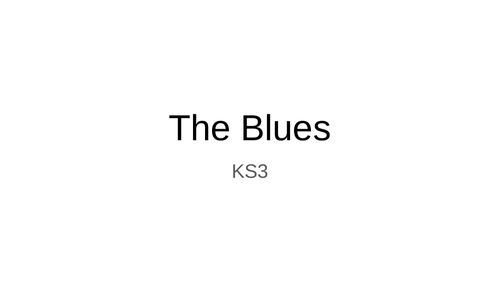 The Blues - Keystage 3 Music. Parts for Guitar, Piano, Drums, Bass.