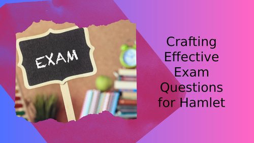 Hamlet: Writing External Exam Questions and Exam Planning