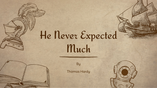He Never Expected Much - Thomas Hardy