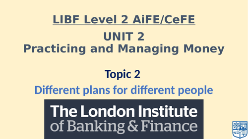 LIBF Level 2 AiFE/CeFE - Unit 2, Topic 1-4, Complete Lessons and Resources_Sept. 2023