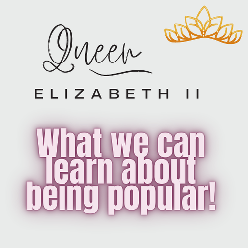 What Queen Elizabeth II Can Teach You about Being Popular | LIFE LESSONS