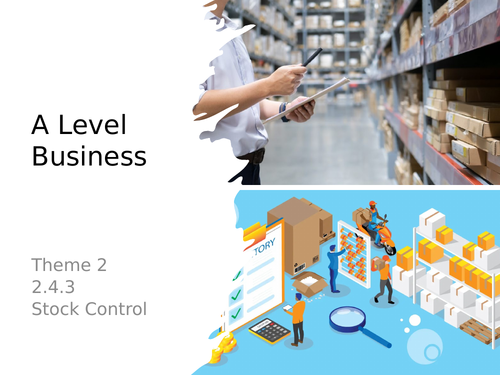 A Level Business - Pearson Edexcel - Theme 2 - 2.4.3 - Stock Control