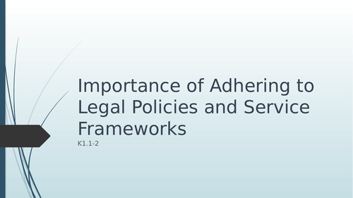 Yr 2_ PO1__ Importance of Adhering to Legal Policies and Service Frameworks
