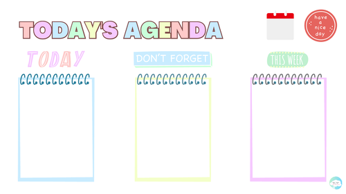 Today's Agenda – Template to Use at the Start of the Day