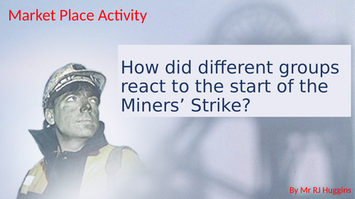 Market Place Activity: How did different groups react to the start of the Miners' Strike?