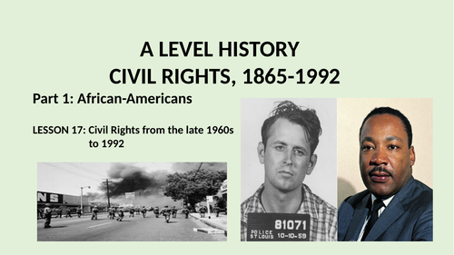A LEVEL CIVIL RIGHTS PART 1 AFRICAN-AMERICANS LESSON 17 PROGRESS FROM THE LATE 160s TO 1992