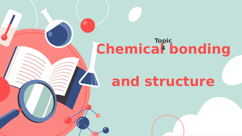 Topic 4 : Chemical bonding and structure (IB)