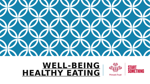 Prince's Trust - Well-Being -Healthy Eating PowerPoint and Student Work Booklet
