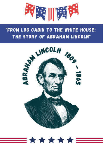 From Log Cabin to the White House: The Story of Abraham Lincoln.