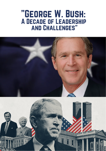 George W. Bush: A Decade of Leadership and Challenges.
