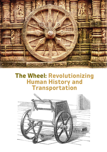 The Wheel: Revolutionizing Human History and Transportation.