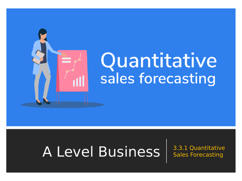 A Level Business - Theme 3 - 3.3.1 - Quantitative Skills Forecasting