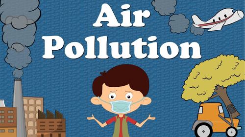 Air Pollution Powerpoint Presentation (PPT)/Lesson/Slides