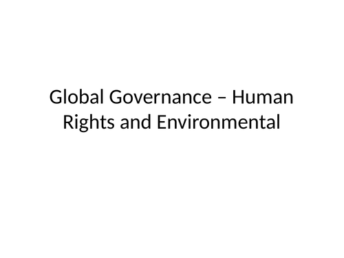 A Level Politics - Global Governance - environmental & Human rights - Global Politics