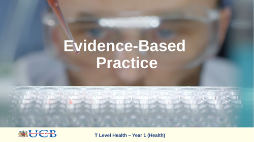 T Level Health A2.9 The meaning of evidence-based practice, its application and it benefitss