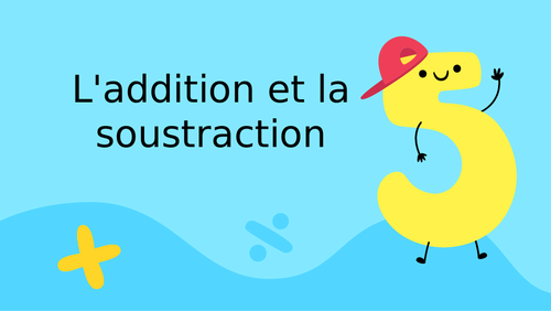 L'addition et la soustraction