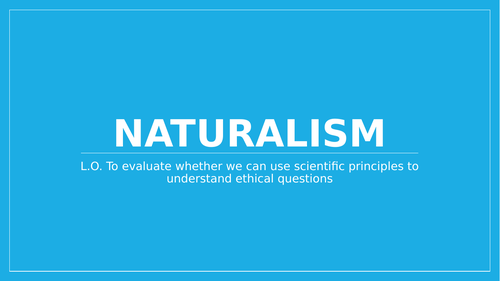 A-Level RS: Naturalism Lesson - Eduqas Ethics