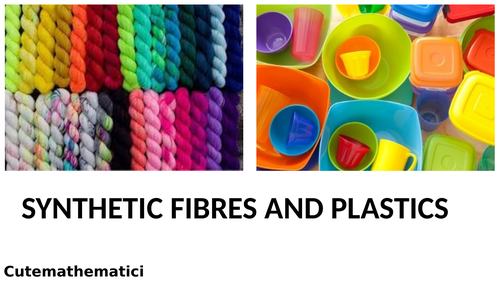 Synthetic Fibres and Plastics Powerpoint Presentation (PPT)/Lesson/Slides