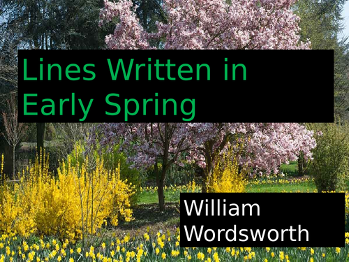 'Lines written in Early Spring' by William Wordsworth .  AQA