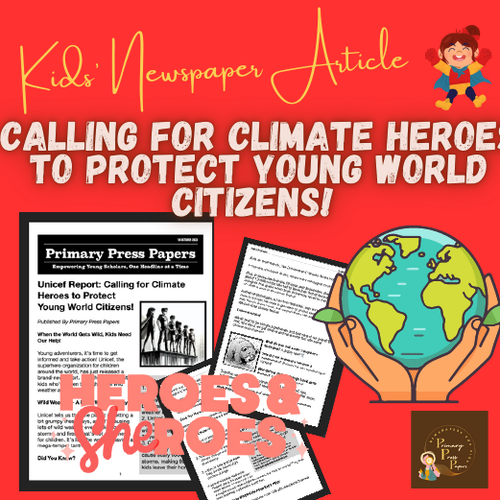 Unicef Report: Calling for Climate Heroes to Protect Young World Citizens!
