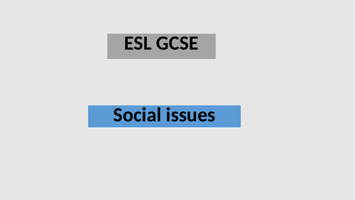 ESL GCSE Social issues