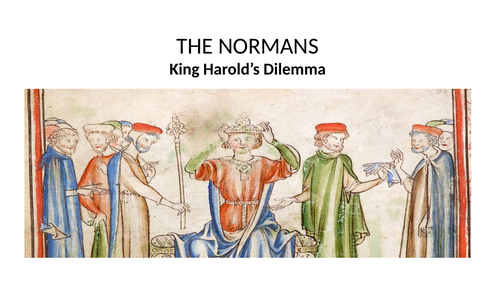KEY STAGE 3 THE NORMAN CONQUEST PART 2 - KING HAROLD'S DILEMMA